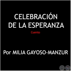 CELEBRACIN DE LA ESPERANZA - Por MILIA GAYOSO-MANZUR - Diciembre 2020